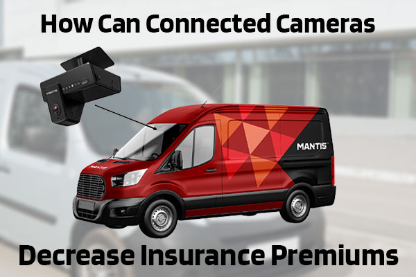 A MANTIS vehicle highlight the camera with text saying how can connected cameras decrease insurance premiums