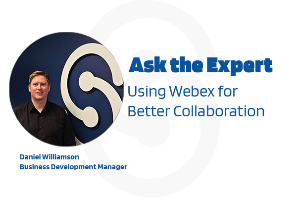 Image with Dan and title Using Webex for Better Collaboration